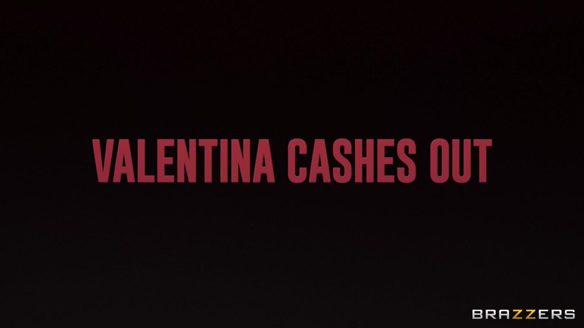 Valentina Cashes Out