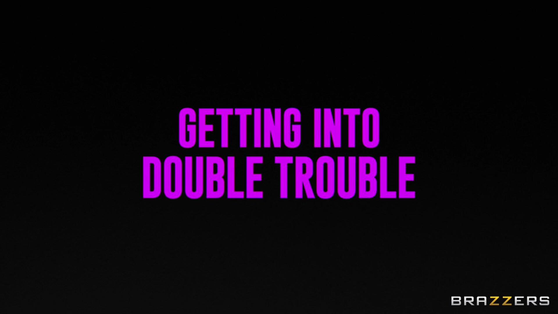 Getting Into Double Trouble