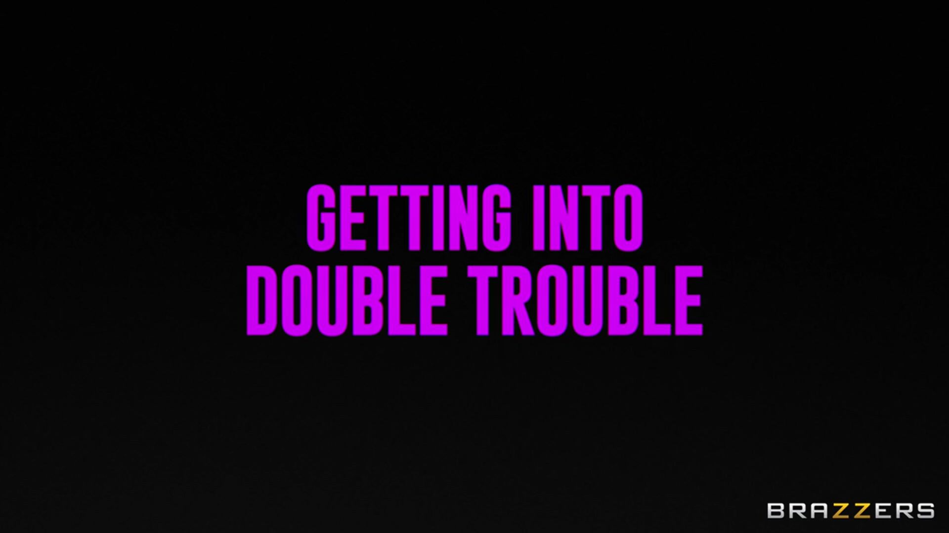 Getting Into Double Trouble