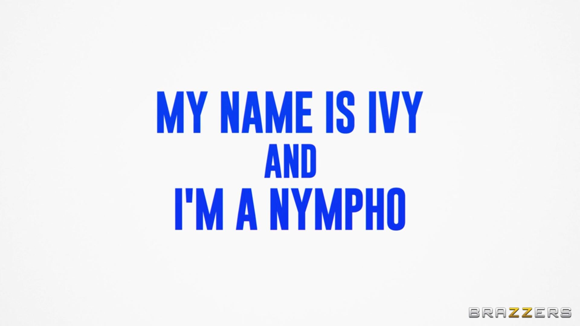 My Name Is Ivy And I'm A Nympho