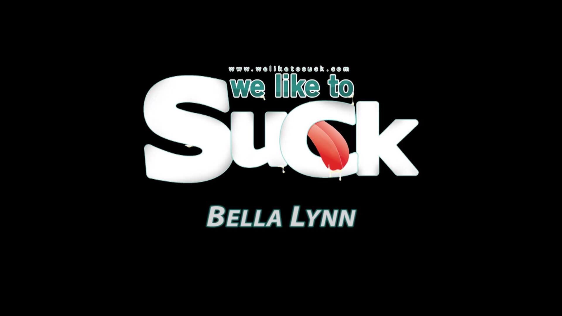 WeLikeToSuck: Bella Lynn