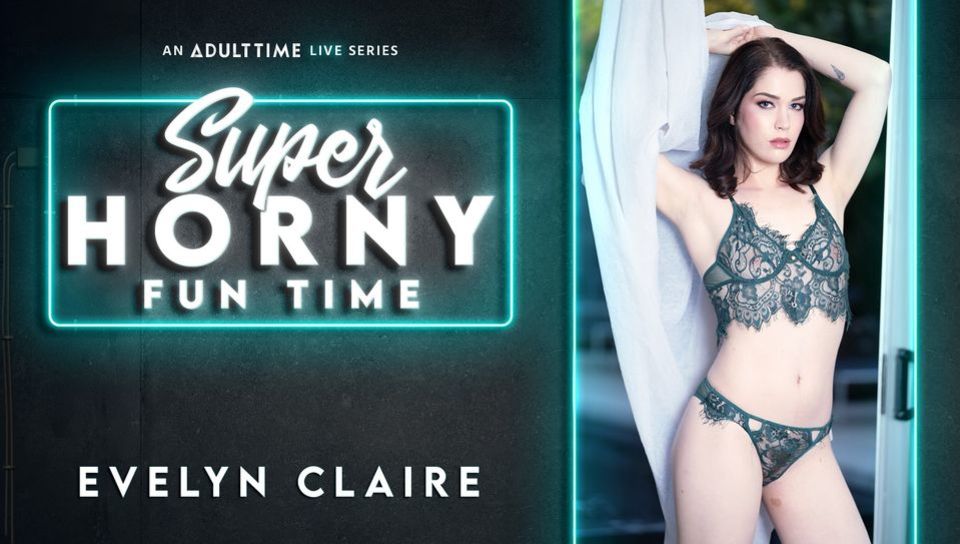 Evelyn Claire - Super Horny Fun Time