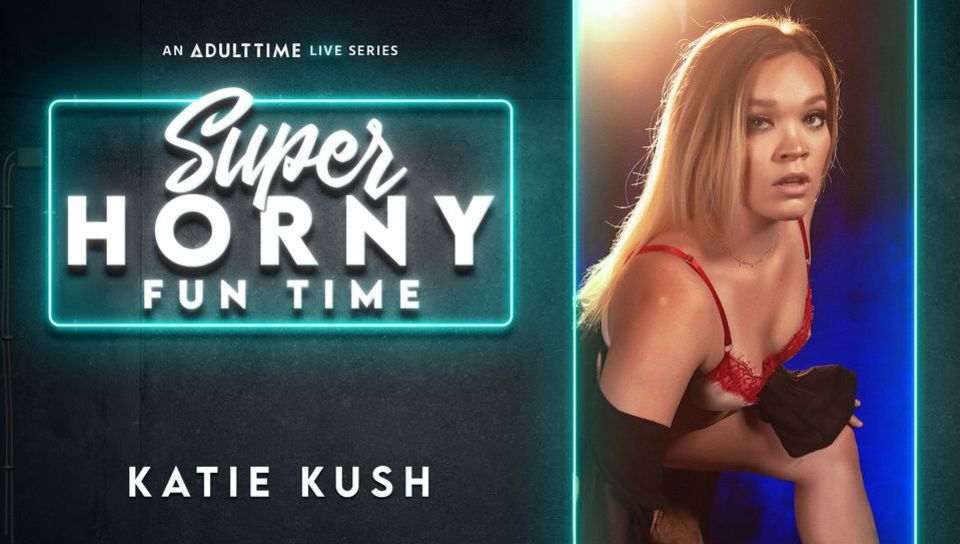 Katie Kush - Super Horny Fun Time