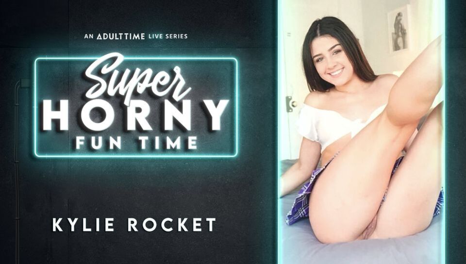 Kylie Rocket - Super Horny Fun Time