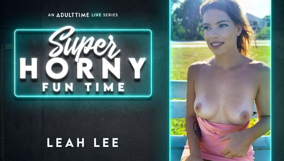 Leah Lee - Super Horny Fun Time