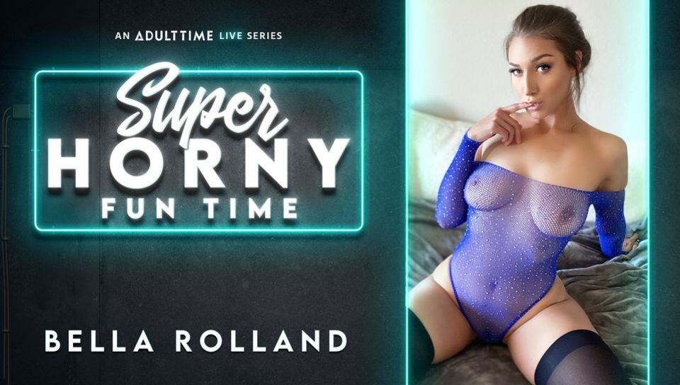 Bella Rolland - Super Horny Fun Time