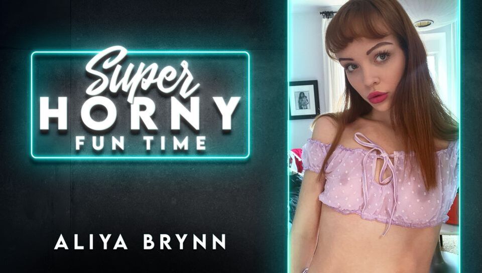Aliya Brynn - Super Horny Fun Time
