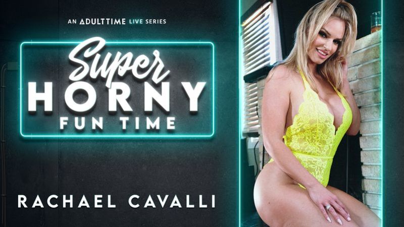 Rachael Cavalli - Super Horny Fun Time