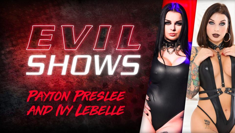Evil Shows - Ivy Lebelle & Payton Preslee