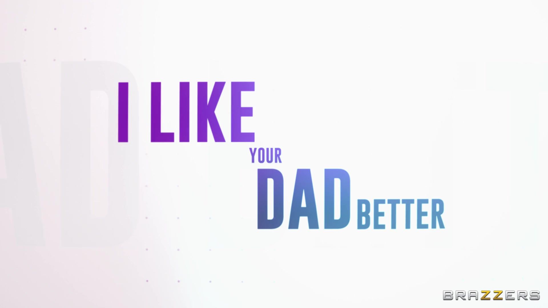I Like Your Dad Better