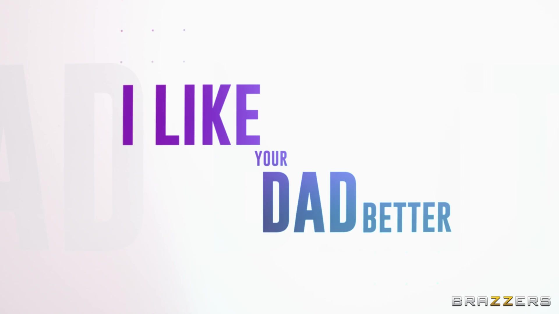 I Like Your Dad Better