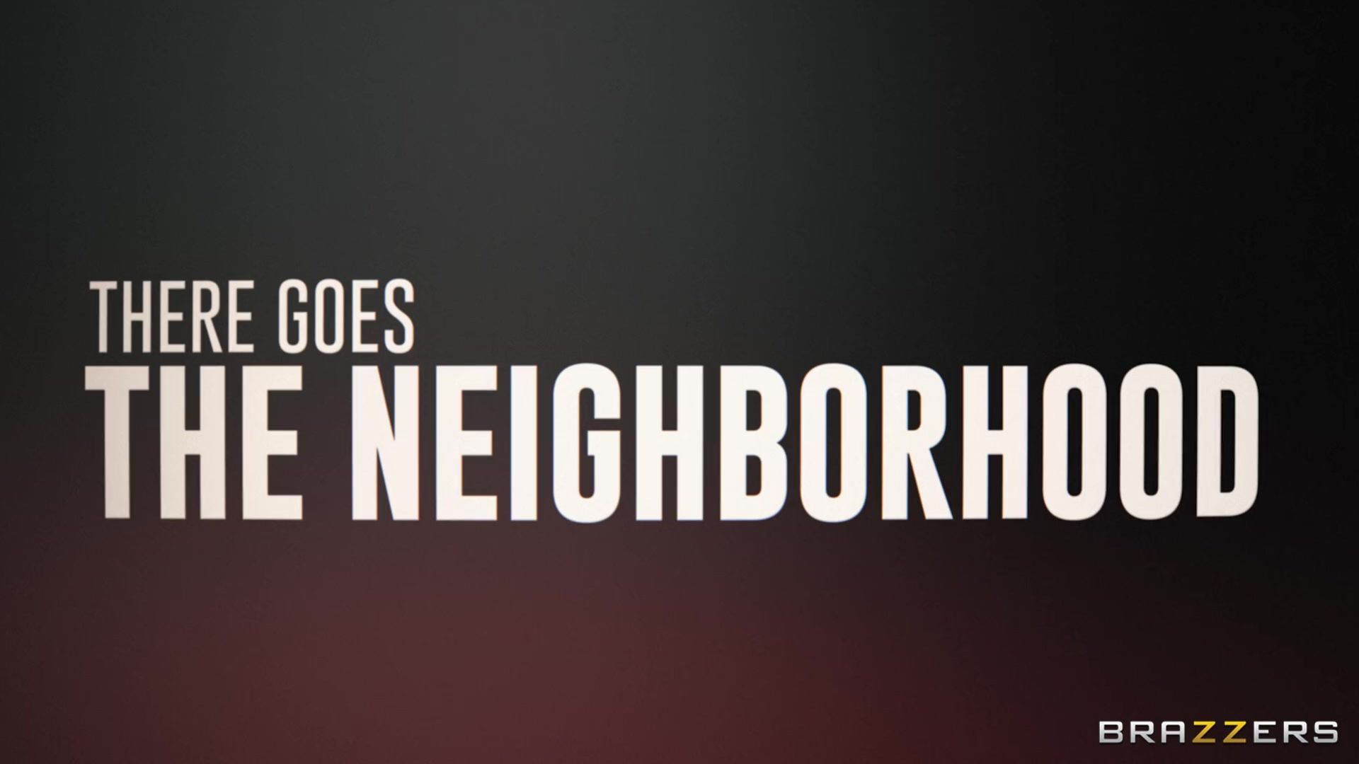 There Goes The Neighborhood