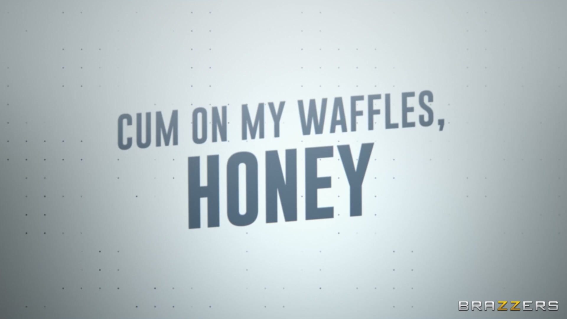 Cum on My Waffles, Honey