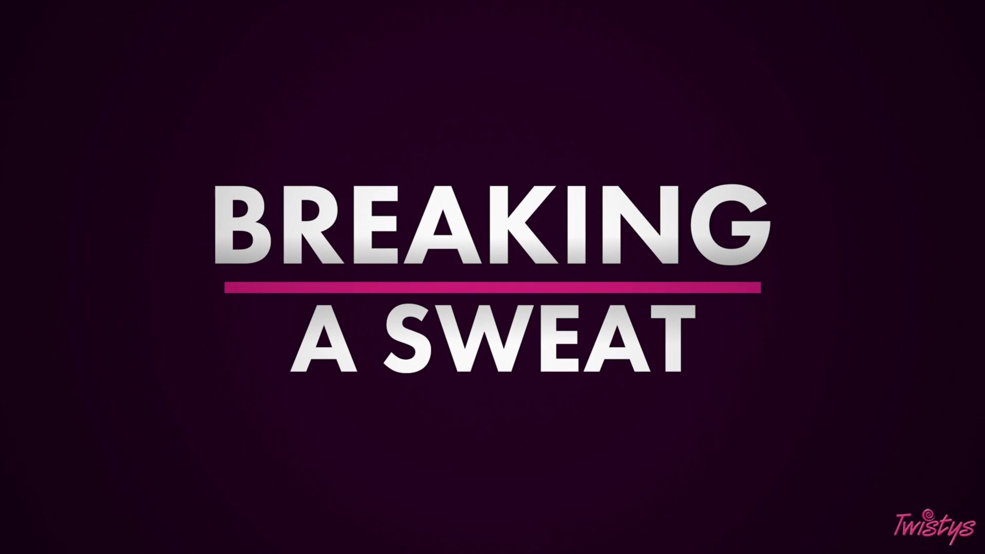 Breaking A Sweat 1209